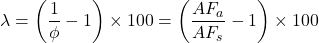 \displaystyle \lambda = \left(\frac{1}{\phi} - 1\right) \times 100 = \left(\frac{AF_a}{AF_s} - 1\right) \times 100