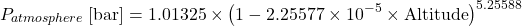 \[ P_{atmosphere} \; [\text{bar}] = 1.01325 \times \left(1 - 2.25577 \times 10^{-5} \times \text{Altitude} \right)^{5.25588} \]