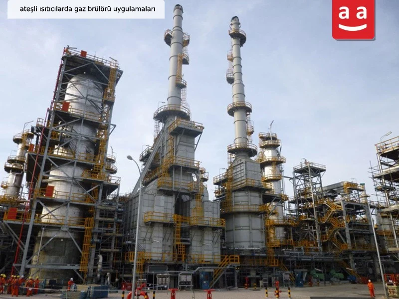 Gaz Brülörü ve Kullanım Alanlarının Kapsamlı İncelemesi 9 etrokimya ve rafineri endüstrilerinde ateşli ısıtıcılar ve fırınlarda gaz brülörü uygulamaları | Raadman